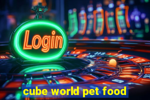 cube world pet food