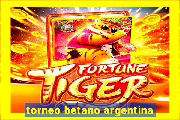 torneo betano argentina