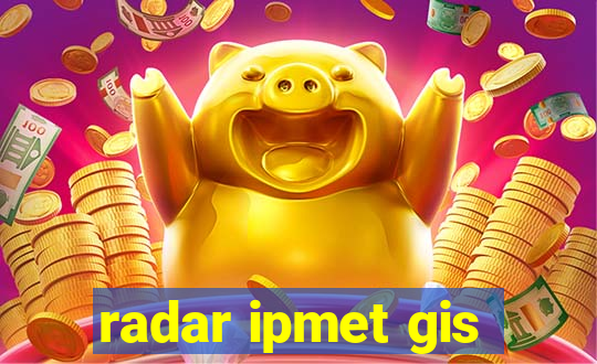 radar ipmet gis