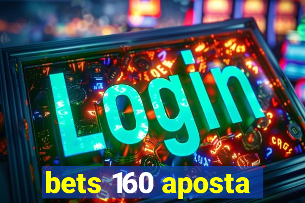 bets 160 aposta