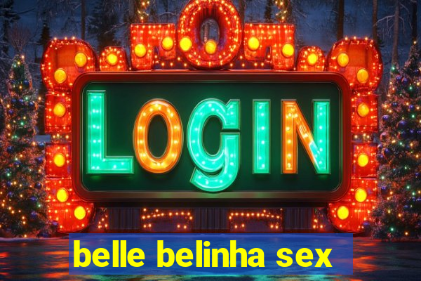 belle belinha sex