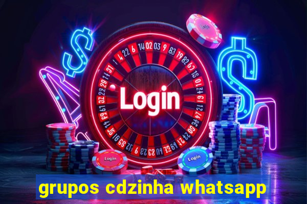 grupos cdzinha whatsapp