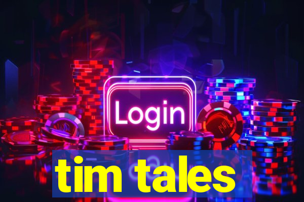 tim tales