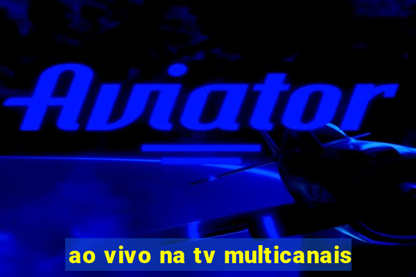 ao vivo na tv multicanais