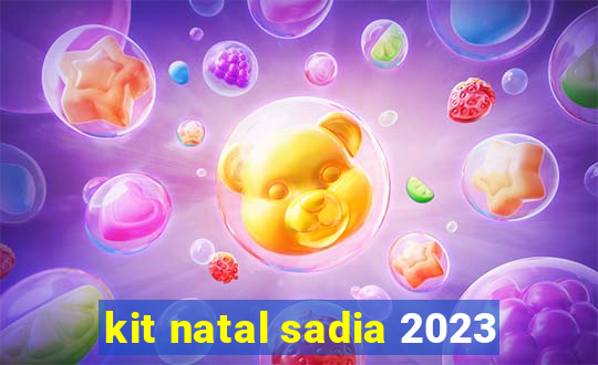 kit natal sadia 2023