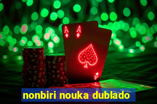 nonbiri nouka dublado