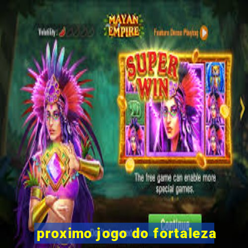 proximo jogo do fortaleza