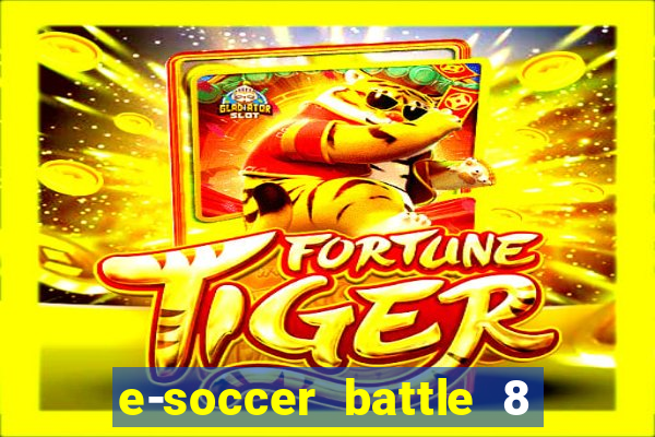 e-soccer battle 8 minutos tabela