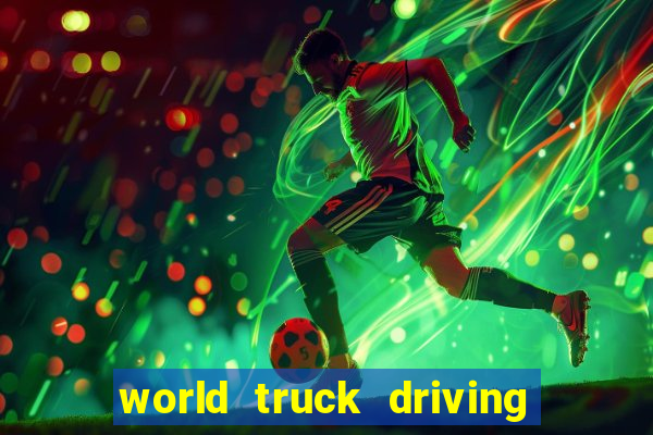 world truck driving simulator tudo desbloqueado