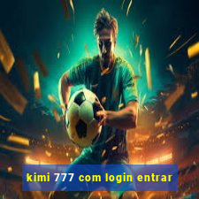 kimi 777 com login entrar