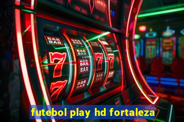 futebol play hd fortaleza