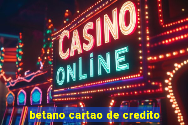 betano cartao de credito