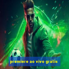 premiere ao vivo gratis