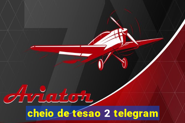 cheio de tesao 2 telegram