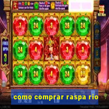 como comprar raspa rio