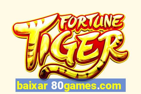 baixar 80games.com