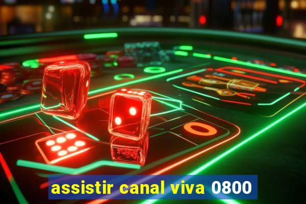 assistir canal viva 0800