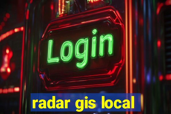 radar gis local