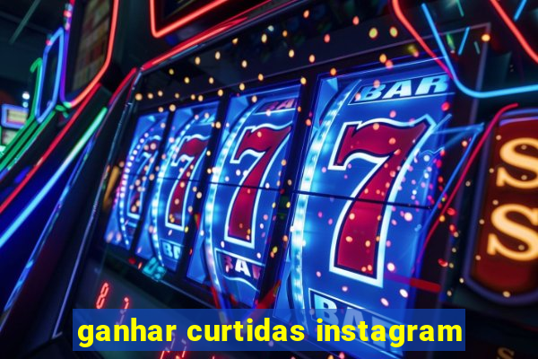 ganhar curtidas instagram