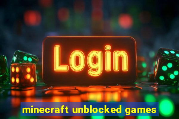 minecraft unblocked games