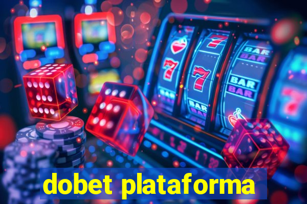 dobet plataforma