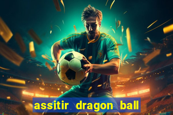 assitir dragon ball z dublado