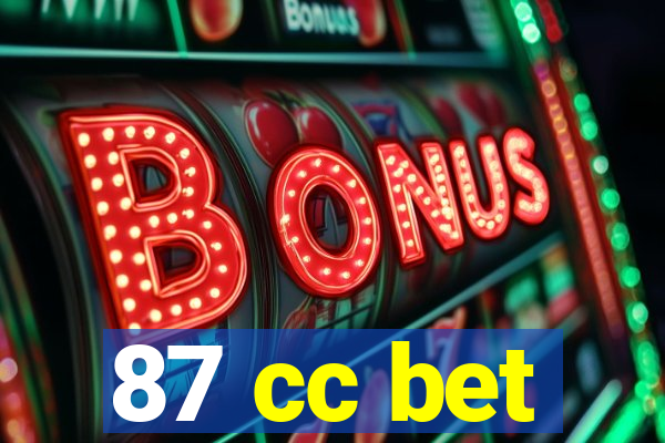 87 cc bet