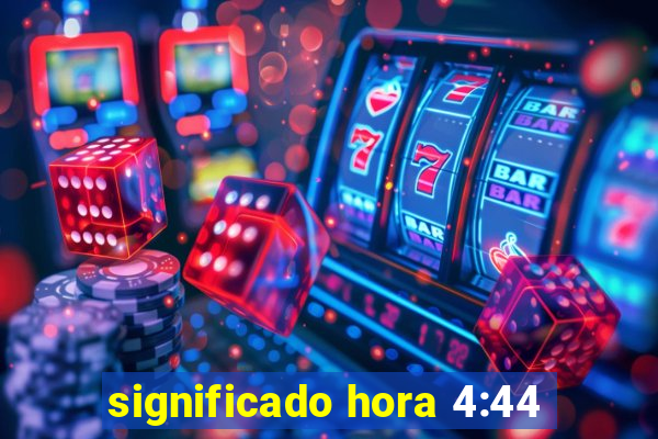 significado hora 4:44