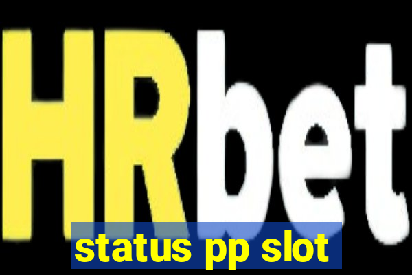 status pp slot