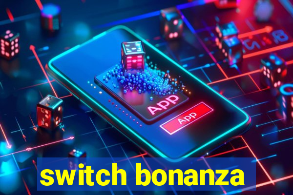 switch bonanza