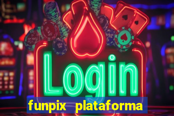 funpix plataforma de jogos