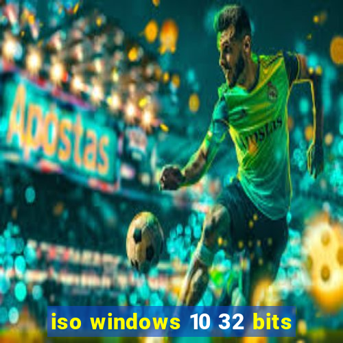 iso windows 10 32 bits