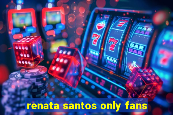 renata santos only fans