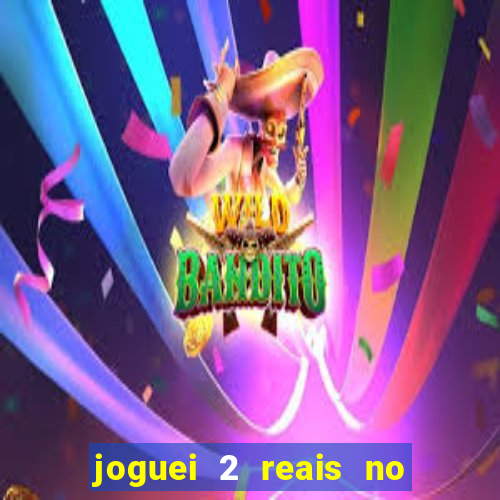 joguei 2 reais no grupo quanto ganho