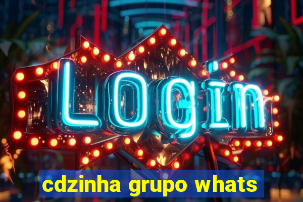 cdzinha grupo whats