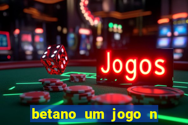 betano um jogo n o é coberto durante a partida