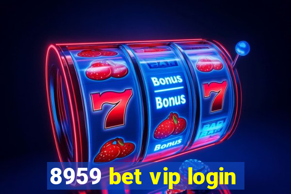 8959 bet vip login