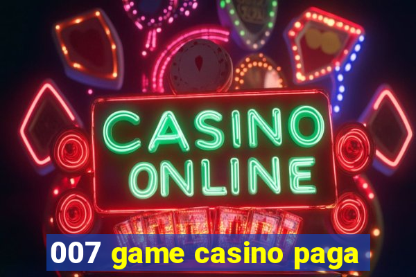 007 game casino paga