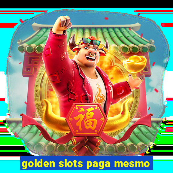 golden slots paga mesmo