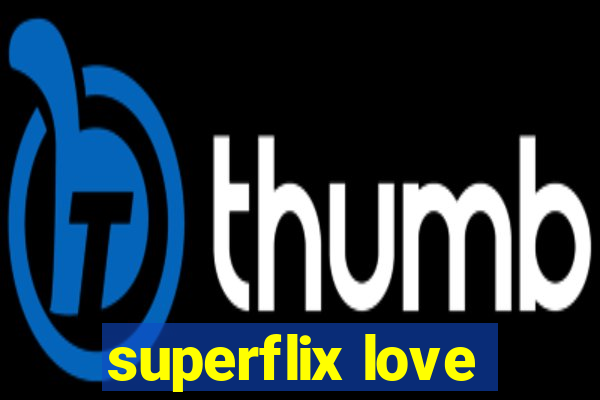 superflix love