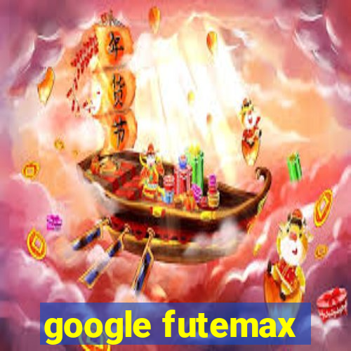 google futemax