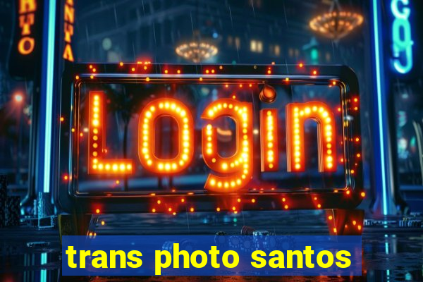 trans photo santos