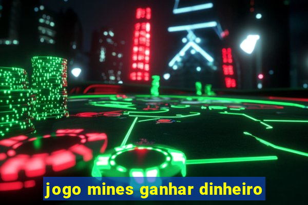 jogo mines ganhar dinheiro