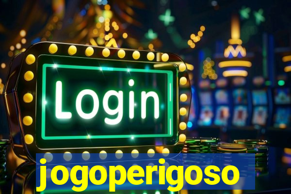 jogoperigoso