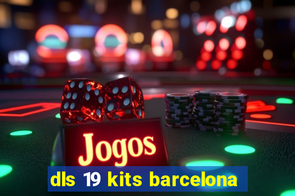 dls 19 kits barcelona