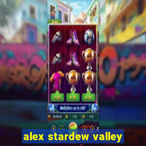 alex stardew valley