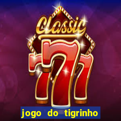 jogo do tigrinho na casa chinesa