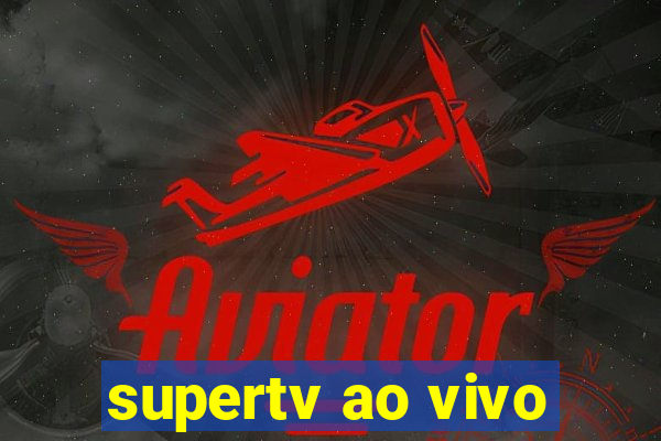 supertv ao vivo