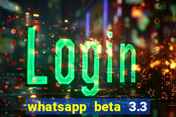 whatsapp beta 3.3 10 instalar