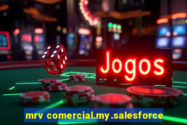 mrv comercial.my.salesforce